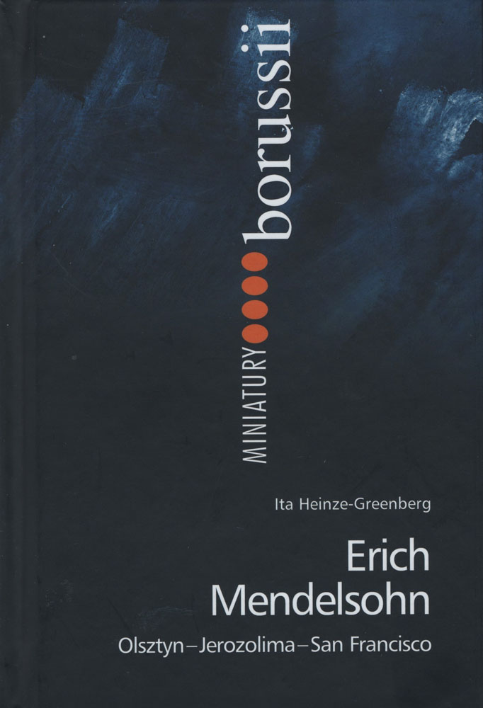 Erich Mendelsohn. Olsztyn-Jerozolima-San Francisco