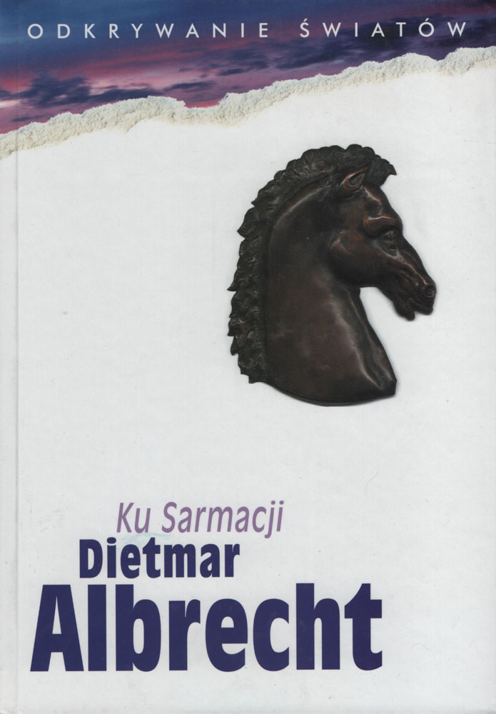 Ku Sarmacji. Dziesięć dni w Prusach. Miejsca, teksty, znaki