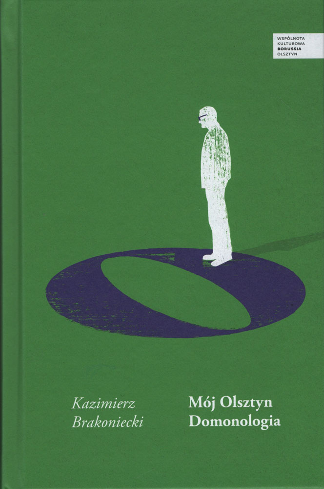 Okładka książki „Mój Olsztyn. Domonologia” — Kazimierz Brakoniecki