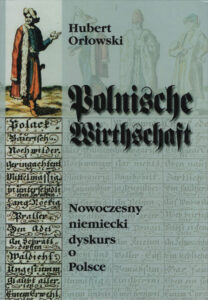 Polnische Wirthschaft. Nowoczesny niemiecki dyskurs o Polsce