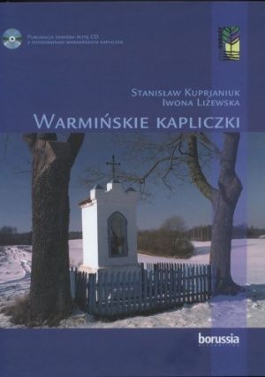 Okładka książki „Warmińskie kapliczki” — Iwona Liżewska, Stanisław Kuprjaniuk
