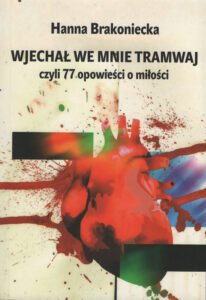 Wjechał we mnie tramwaj, czyli 77 opowieści o miłości