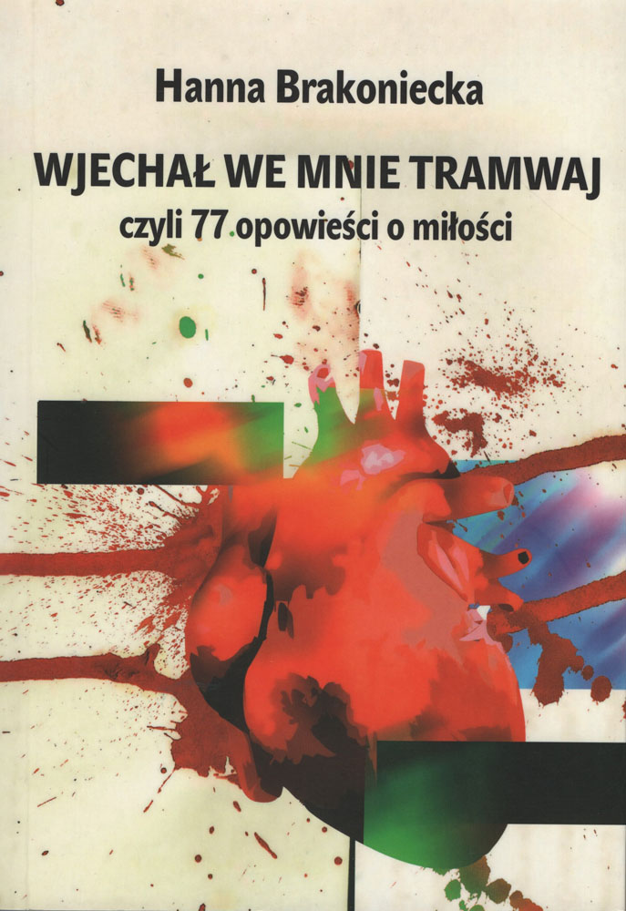 Wjechał we mnie tramwaj, czyli 77 opowieści o miłości