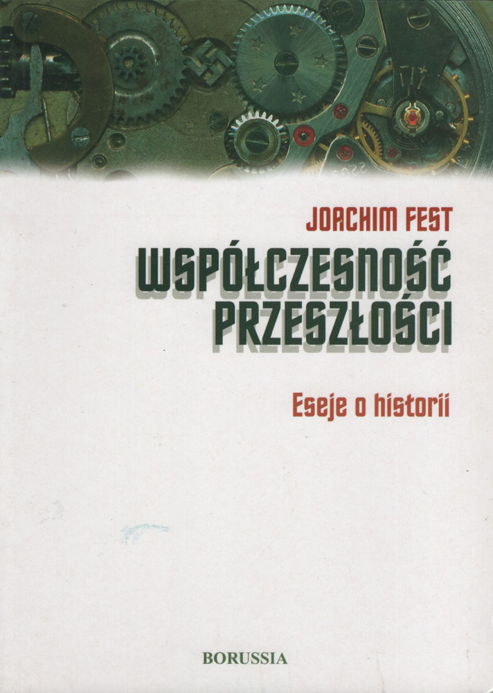 Współczesność przeszłości. Eseje o historii